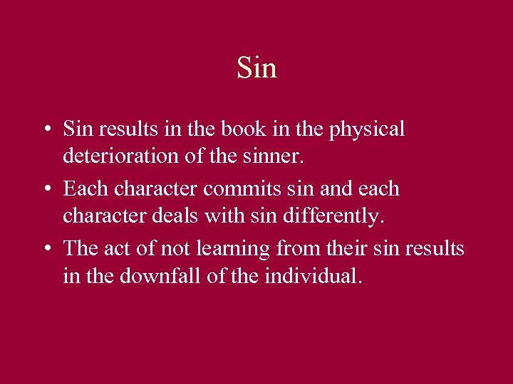 Sin • Sin results in the book in the physical deterioration of the sinner.