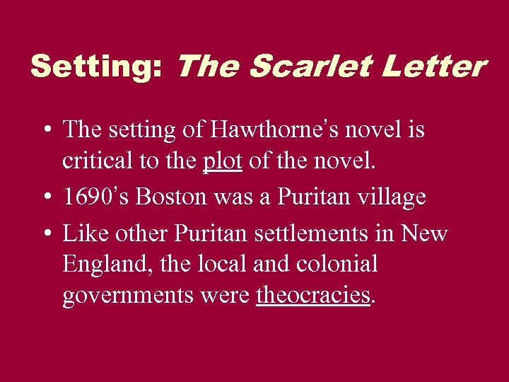 Setting: The Scarlet Letter • The setting of Hawthorne’s novel is critical to the