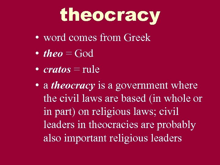 theocracy • • word comes from Greek theo = God cratos = rule a