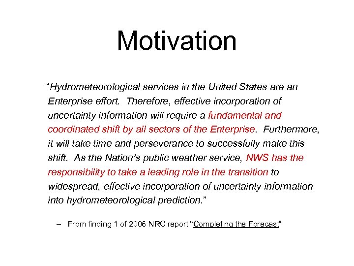 Motivation “Hydrometeorological services in the United States are an Enterprise effort. Therefore, effective incorporation