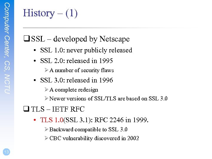 Computer Center, CS, NCTU History – (1) q SSL – developed by Netscape •