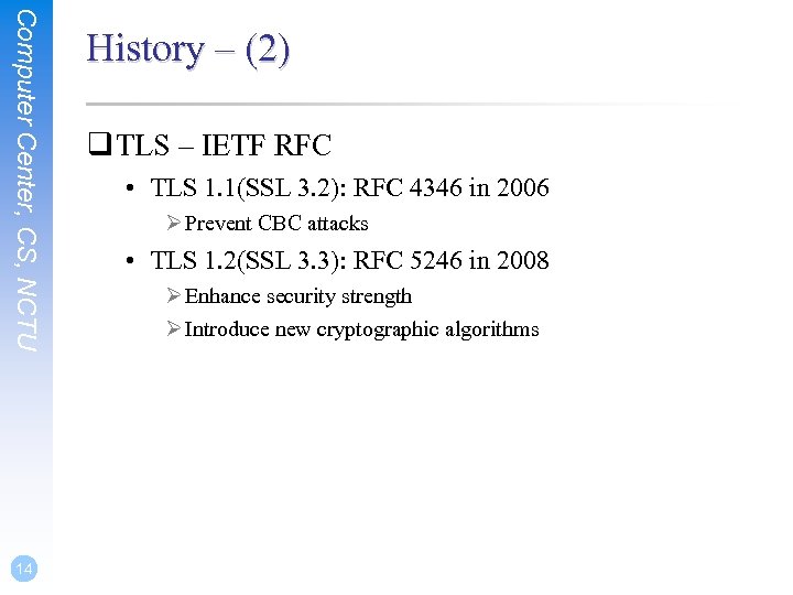 Computer Center, CS, NCTU 14 History – (2) q TLS – IETF RFC •