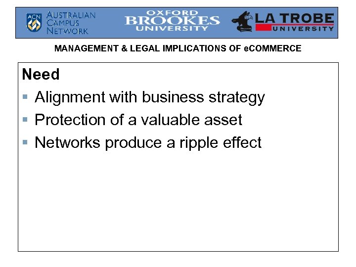 MANAGEMENT & LEGAL IMPLICATIONS OF e. COMMERCE Need § Alignment with business strategy §