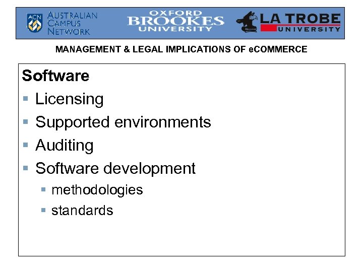 MANAGEMENT & LEGAL IMPLICATIONS OF e. COMMERCE Software § Licensing § Supported environments §