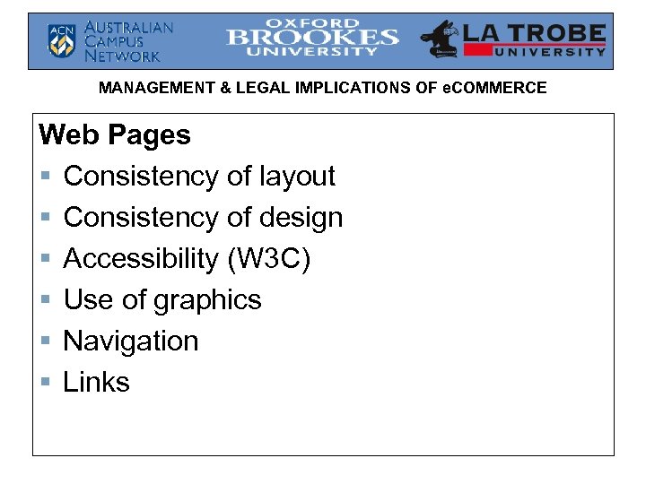 MANAGEMENT & LEGAL IMPLICATIONS OF e. COMMERCE Web Pages § Consistency of layout §