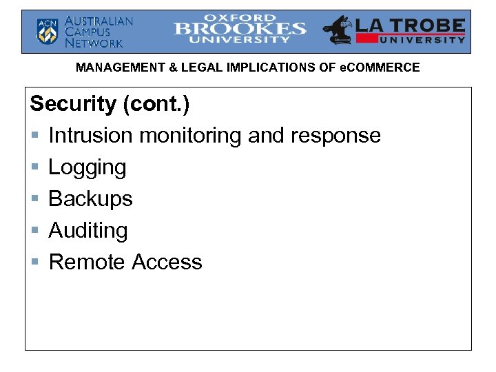 MANAGEMENT & LEGAL IMPLICATIONS OF e. COMMERCE Security (cont. ) § Intrusion monitoring and