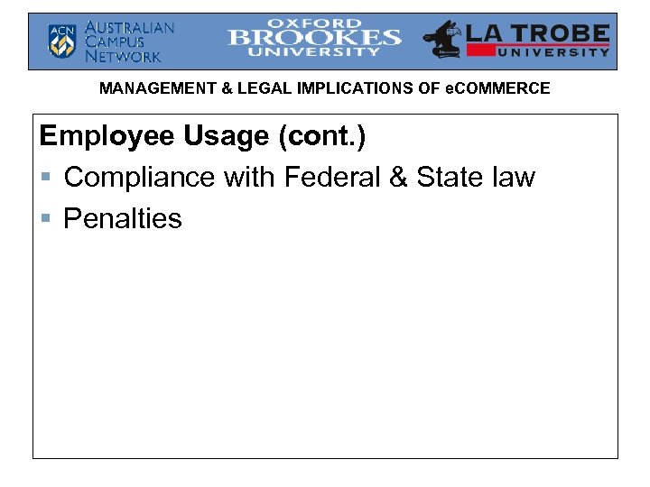 MANAGEMENT & LEGAL IMPLICATIONS OF e. COMMERCE Employee Usage (cont. ) § Compliance with