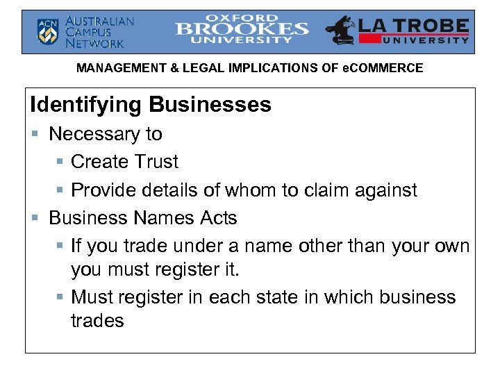 MANAGEMENT & LEGAL IMPLICATIONS OF e. COMMERCE Identifying Businesses § Necessary to § Create
