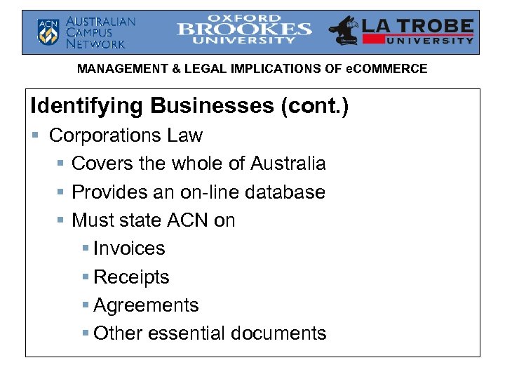MANAGEMENT & LEGAL IMPLICATIONS OF e. COMMERCE Identifying Businesses (cont. ) § Corporations Law