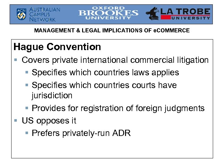 MANAGEMENT & LEGAL IMPLICATIONS OF e. COMMERCE Hague Convention § Covers private international commercial