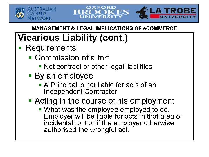 MANAGEMENT & LEGAL IMPLICATIONS OF e. COMMERCE Vicarious Liability (cont. ) § Requirements §