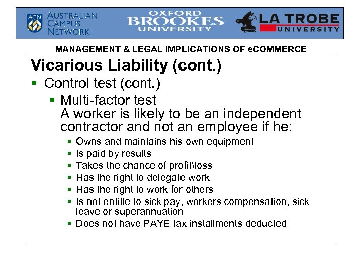 MANAGEMENT & LEGAL IMPLICATIONS OF e. COMMERCE Vicarious Liability (cont. ) § Control test