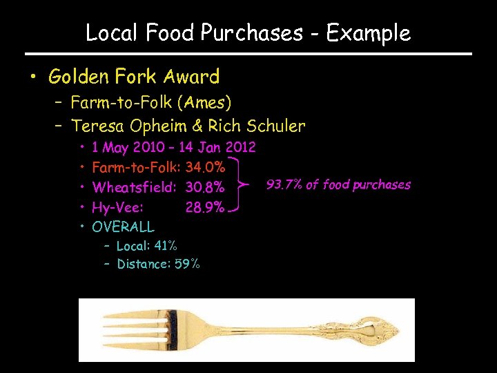 Local Food Purchases - Example • Golden Fork Award – Farm-to-Folk (Ames) – Teresa