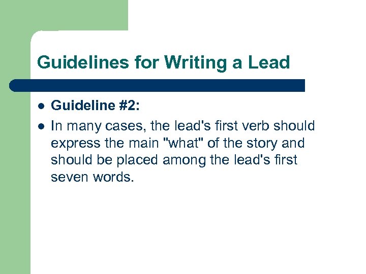 Guidelines for Writing a Lead l l Guideline #2: In many cases, the lead's