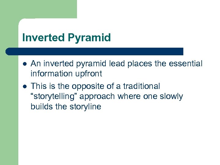 Inverted Pyramid l l An inverted pyramid lead places the essential information upfront This