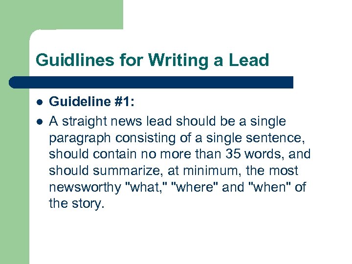 Guidlines for Writing a Lead l l Guideline #1: A straight news lead should