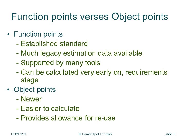 Function points verses Object points • Function points - Established standard - Much legacy