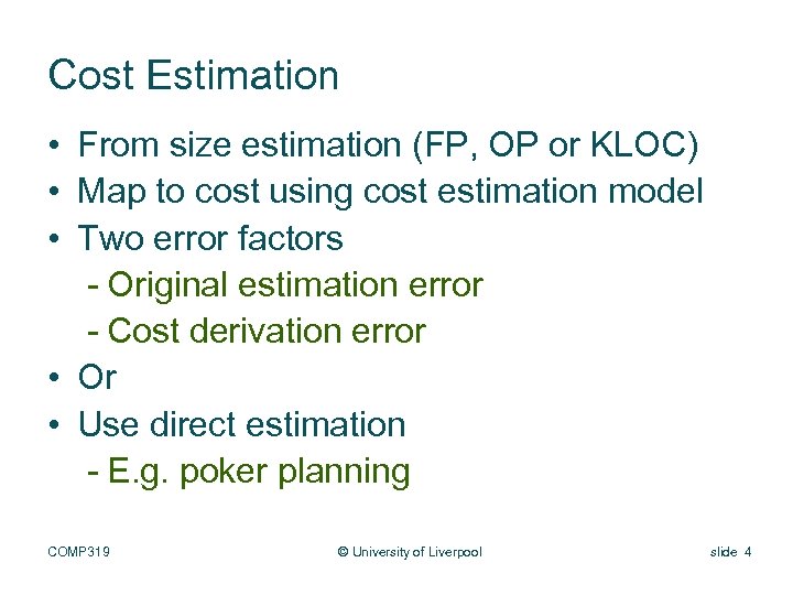 Cost Estimation • From size estimation (FP, OP or KLOC) • Map to cost