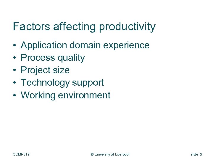 Factors affecting productivity • • • Application domain experience Process quality Project size Technology