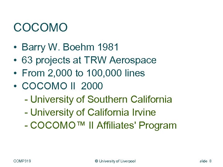 COCOMO • • Barry W. Boehm 1981 63 projects at TRW Aerospace From 2,