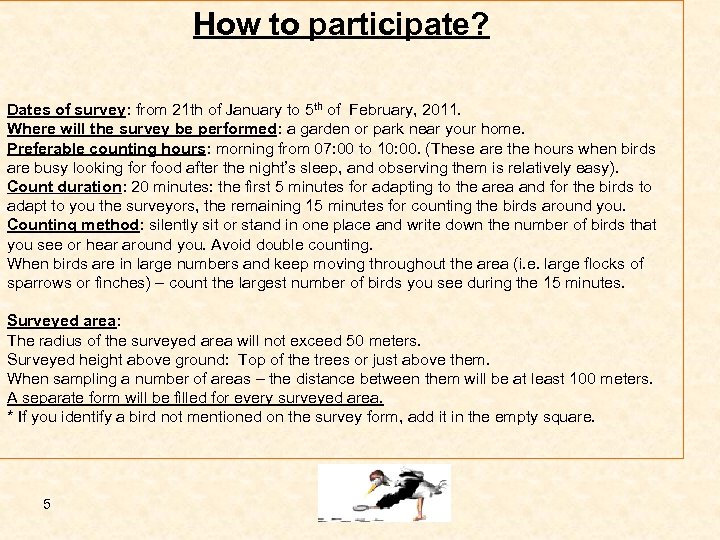 How to participate? Dates of survey: from 21 th of January to 5 th