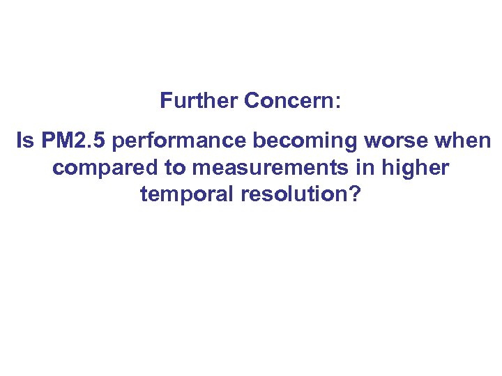 Further Concern: Is PM 2. 5 performance becoming worse when compared to measurements in