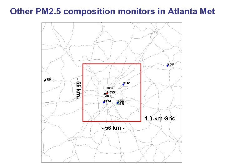 Other PM 2. 5 composition monitors in Atlanta Met - 56 km 1. 3