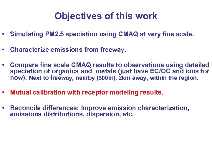 Objectives of this work • Simulating PM 2. 5 speciation using CMAQ at very