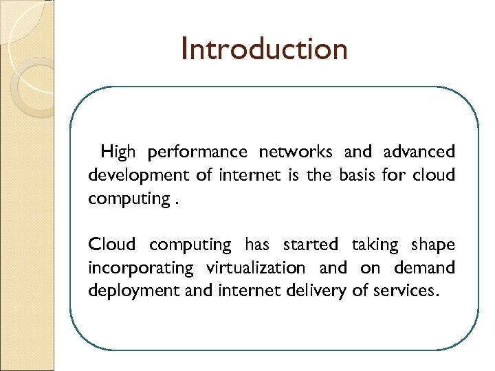 Introduction High performance networks and advanced development of internet is the basis for cloud