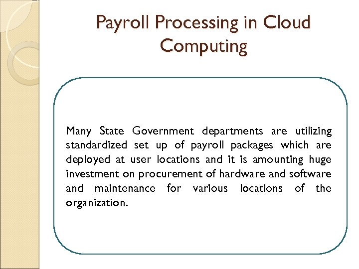 Payroll Processing in Cloud Computing Many State Government departments are utilizing standardized set up