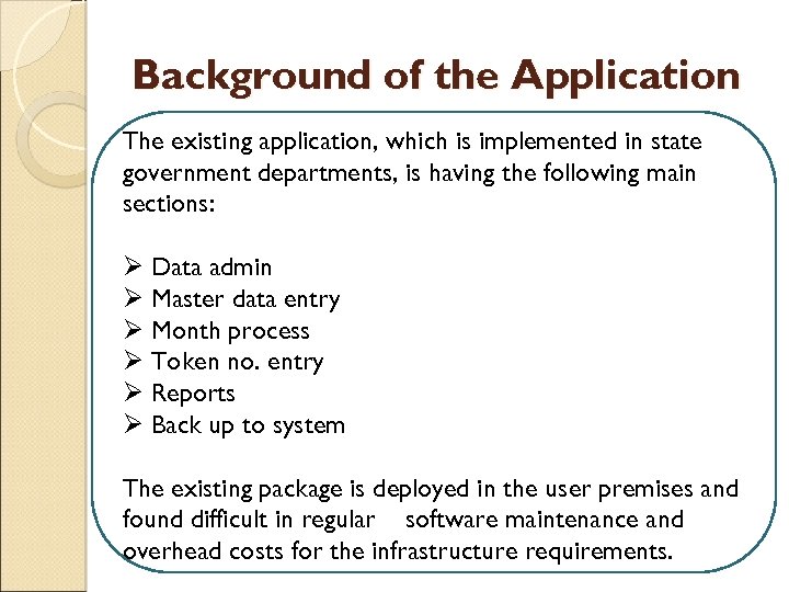Background of the Application The existing application, which is implemented in state government departments,