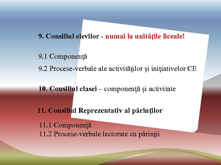9. Consiliul elevilor - numai la unităţile liceale! 9. 1 Componenţă 9. 2 Procese-verbale