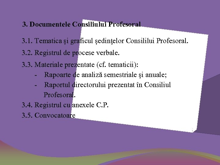 3. Documentele Consiliului Profesoral 3. 1. Tematica şi graficul şedinţelor Consililui Profesoral. 3. 2.