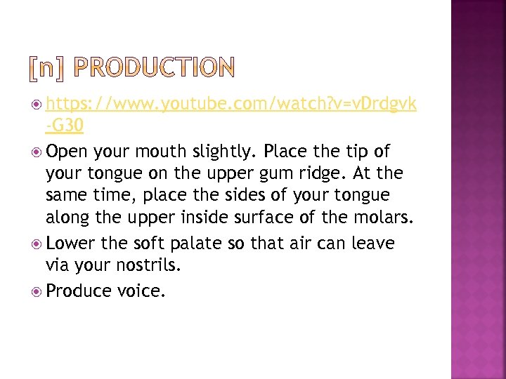  https: //www. youtube. com/watch? v=v. Drdgvk -G 30 Open your mouth slightly. Place