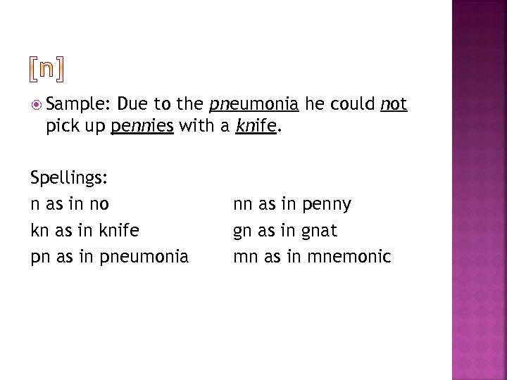  Sample: Due to the pneumonia he could not pick up pennies with a