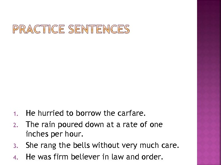 1. 2. 3. 4. He hurried to borrow the carfare. The rain poured down