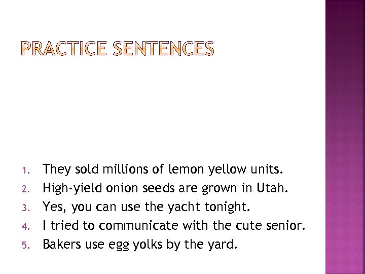 1. 2. 3. 4. 5. They sold millions of lemon yellow units. High-yield onion