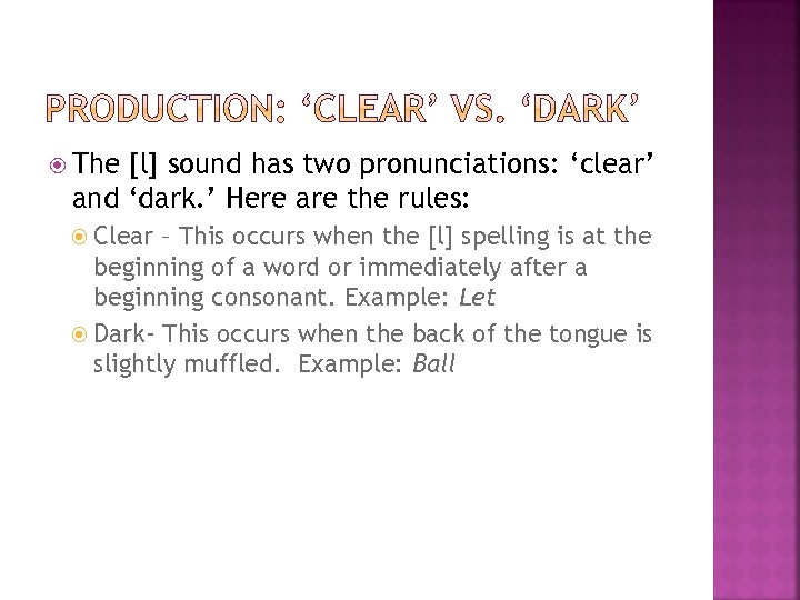  The [l] sound has two pronunciations: ‘clear’ and ‘dark. ’ Here are the