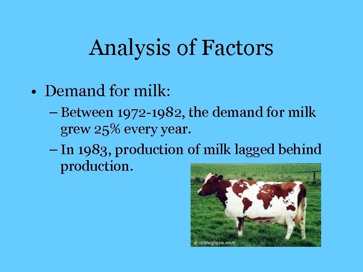Analysis of Factors • Demand for milk: – Between 1972 -1982, the demand for
