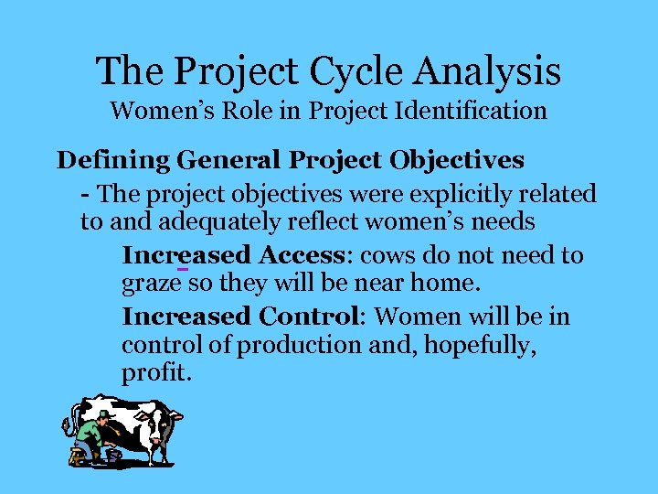 The Project Cycle Analysis Women’s Role in Project Identification Defining General Project Objectives -