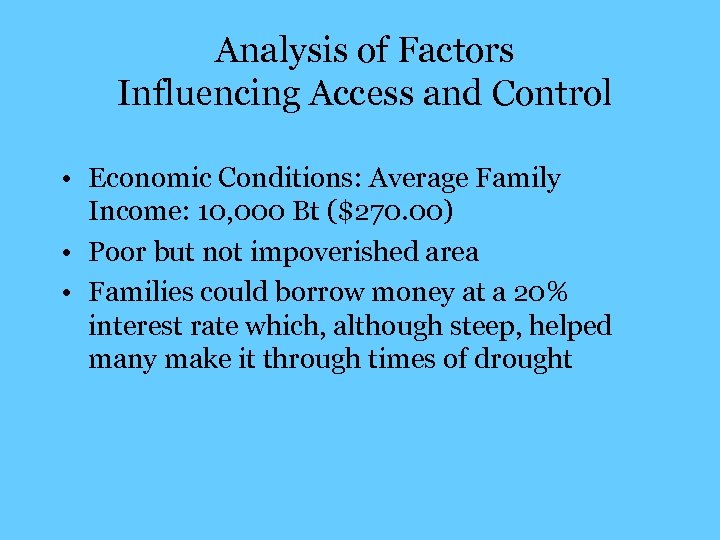Analysis of Factors Influencing Access and Control • Economic Conditions: Average Family Income: 10,