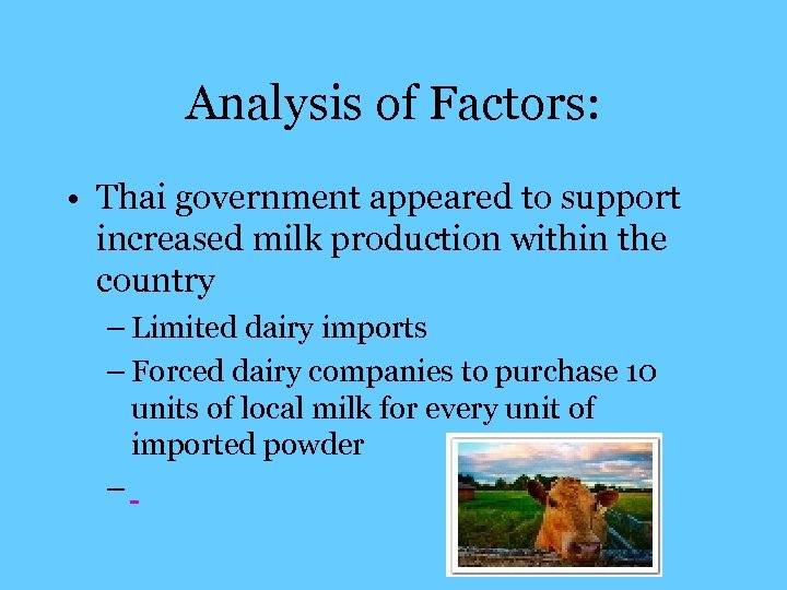 Analysis of Factors: • Thai government appeared to support increased milk production within the