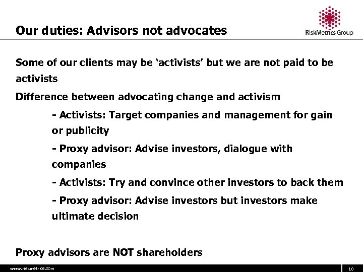 Our duties: Advisors not advocates Some of our clients may be ‘activists’ but we