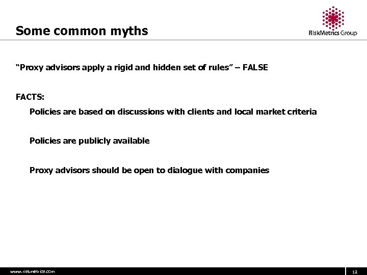 Some common myths “Proxy advisors apply a rigid and hidden set of rules” –