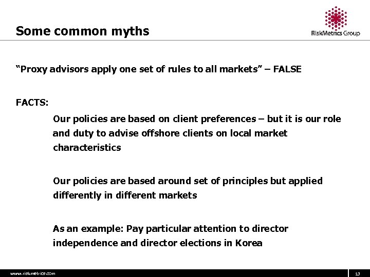 Some common myths “Proxy advisors apply one set of rules to all markets” –