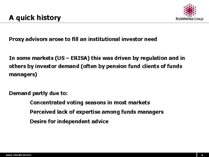 A quick history Proxy advisors arose to fill an institutional investor need In some