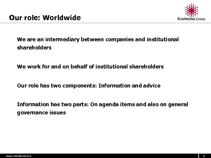 Our role: Worldwide 1. We are an intermediary between companies and institutional shareholders 2.