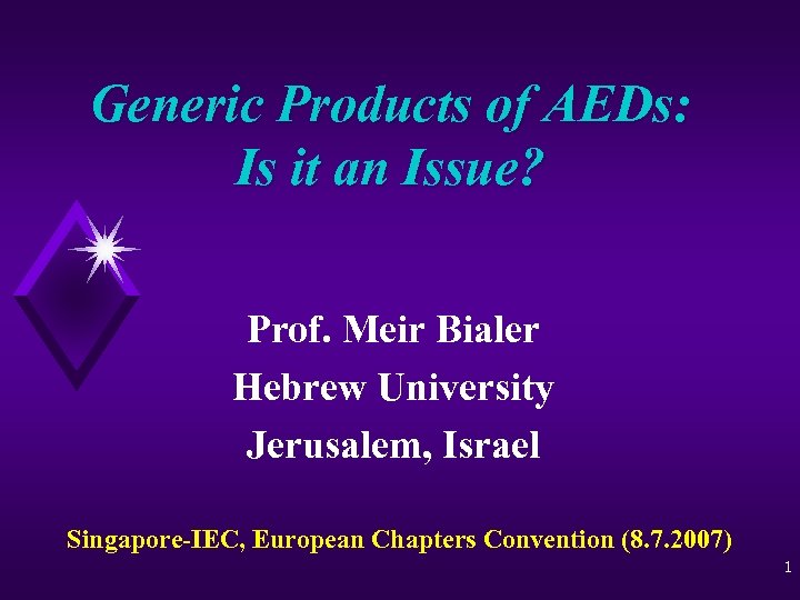 Generic Products of AEDs: Is it an Issue? Prof. Meir Bialer Hebrew University Jerusalem,