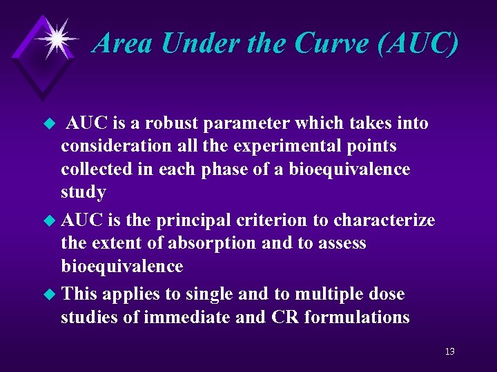 Area Under the Curve (AUC) AUC is a robust parameter which takes into consideration