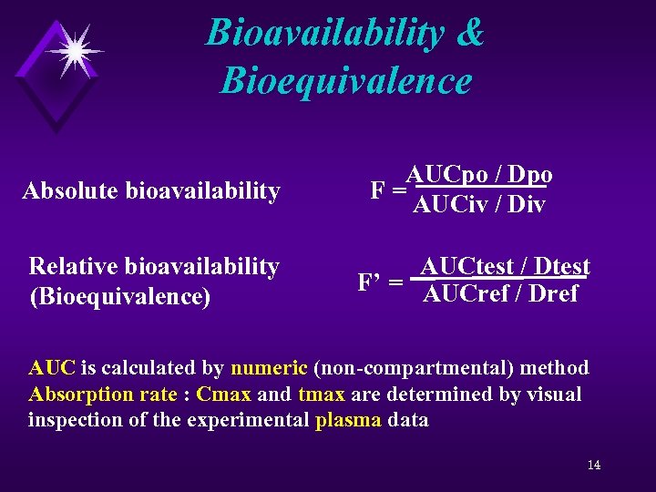 Bioavailability & Bioequivalence Absolute bioavailability Relative bioavailability (Bioequivalence) AUCpo / Dpo F= AUCiv /